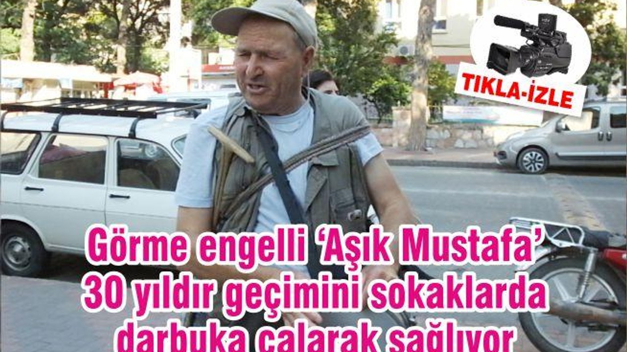 Görme engelli ‘Aşık Mustafa’ 30 yıldır geçimini sokaklarda darbuka çalarak sağlıyor