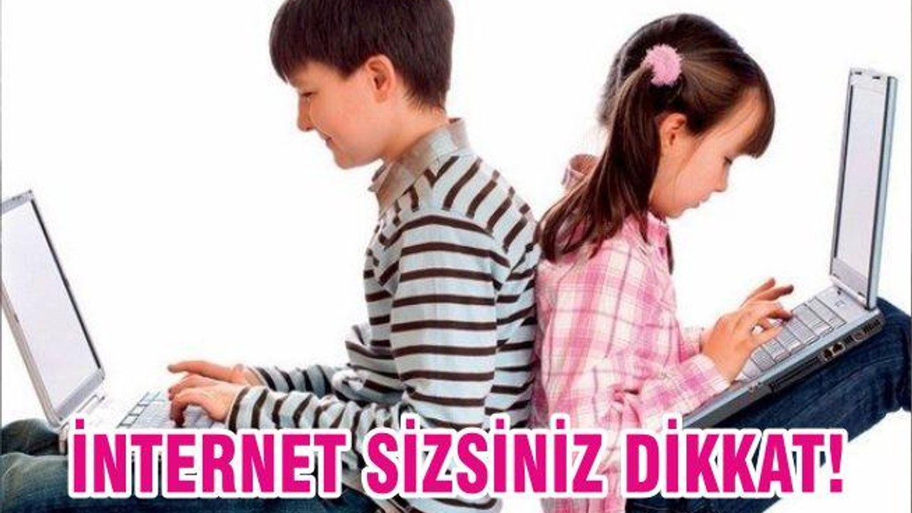 İNTERNET SİZSİNİZ DİKKAT!
