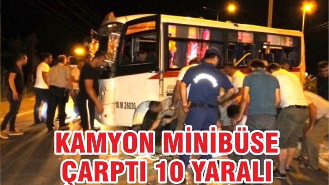 KAMYON MİNİBÜSE ÇARPTI 10 YARALI