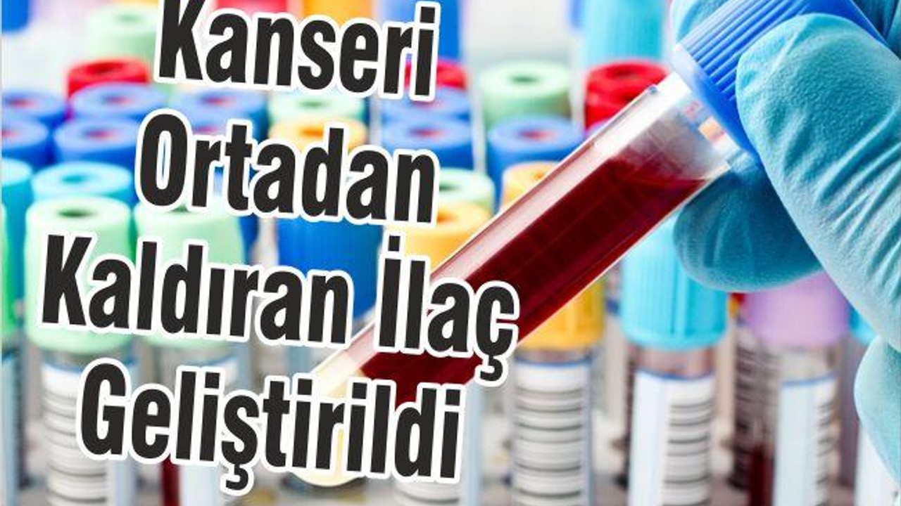 Kanseri Ortadan Kaldıran İlaç Geliştirildi