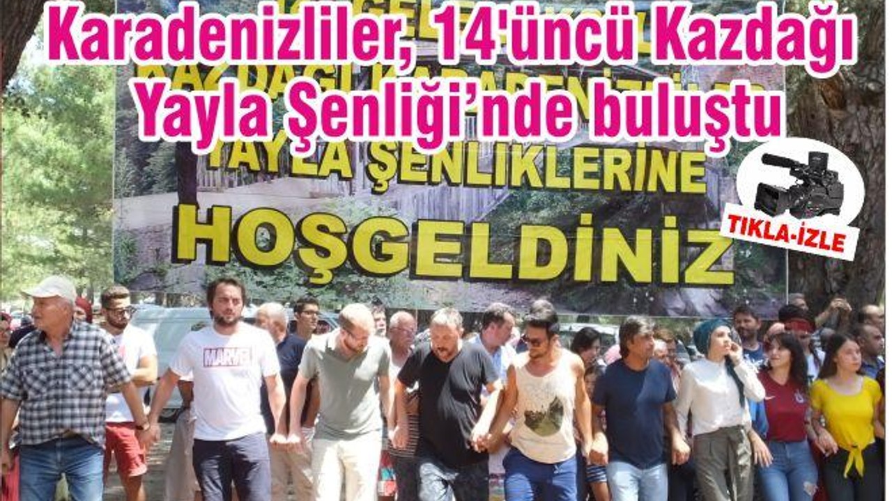 Karadenizliler, 14'üncü Kazdağı Yayla Şenliği’nde buluştu