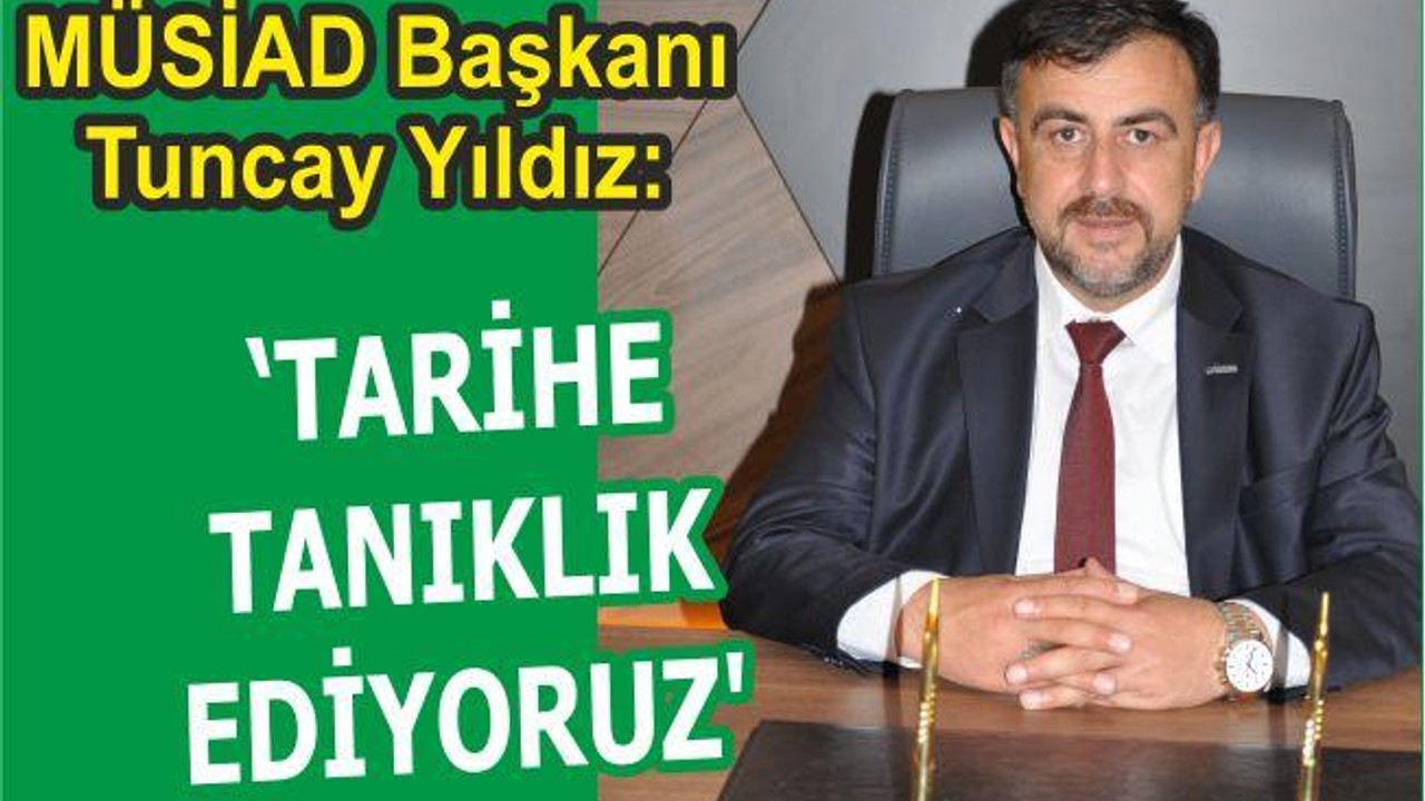 Tarihe Tanıklık Ediyoruz