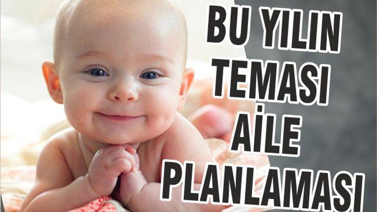 BU YILIN TEMASI AİLE PLANLAMASI