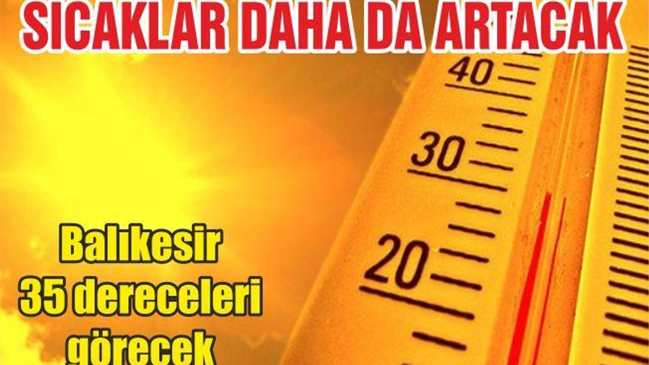 SICAKLAR DAHA DA ARTACAK