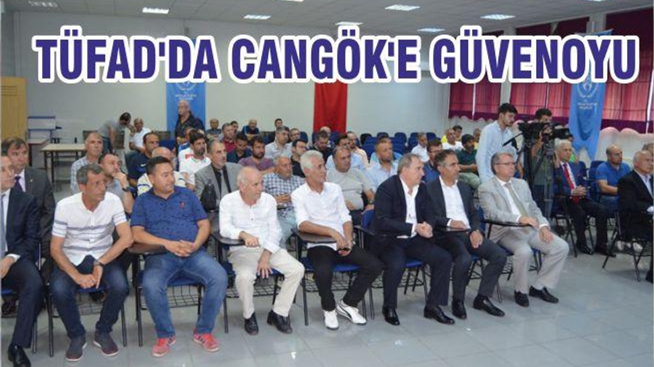 TÜFAD'DA CANGÖK'E GÜVENOYU