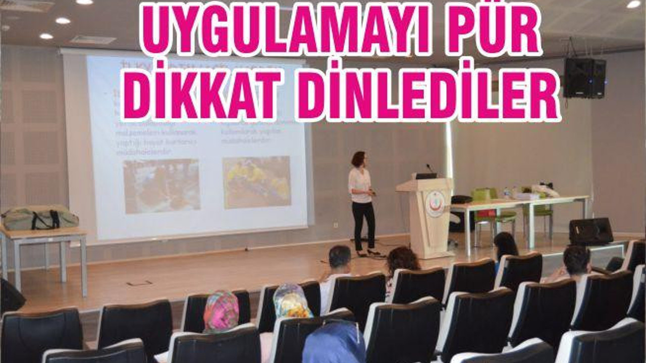 UYGULAMAYI PÜR DİKKAT DİNLEDİLER
