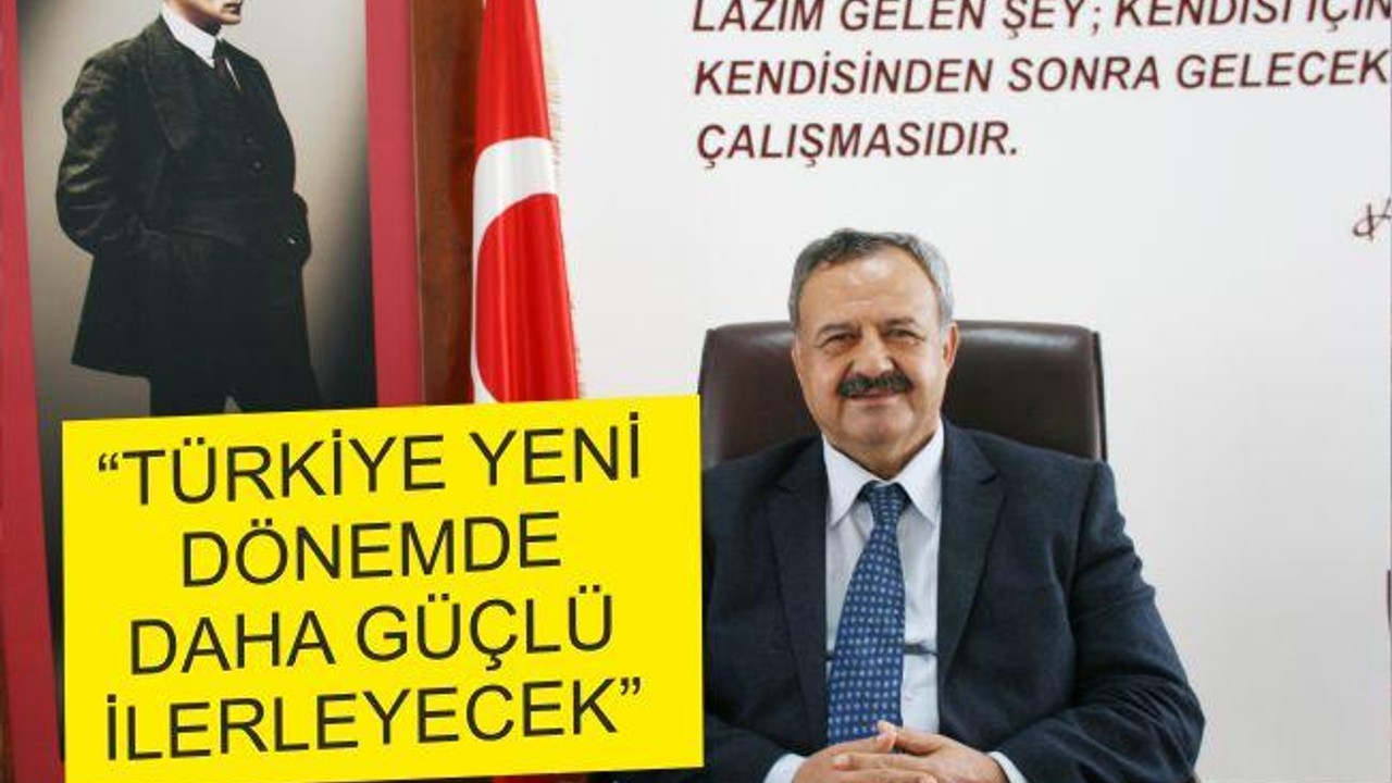 BAŞKAN UYSAL: “TÜRKİYE YENİ DÖNEMDE DAHA GÜÇLÜ İLERLEYECEK”