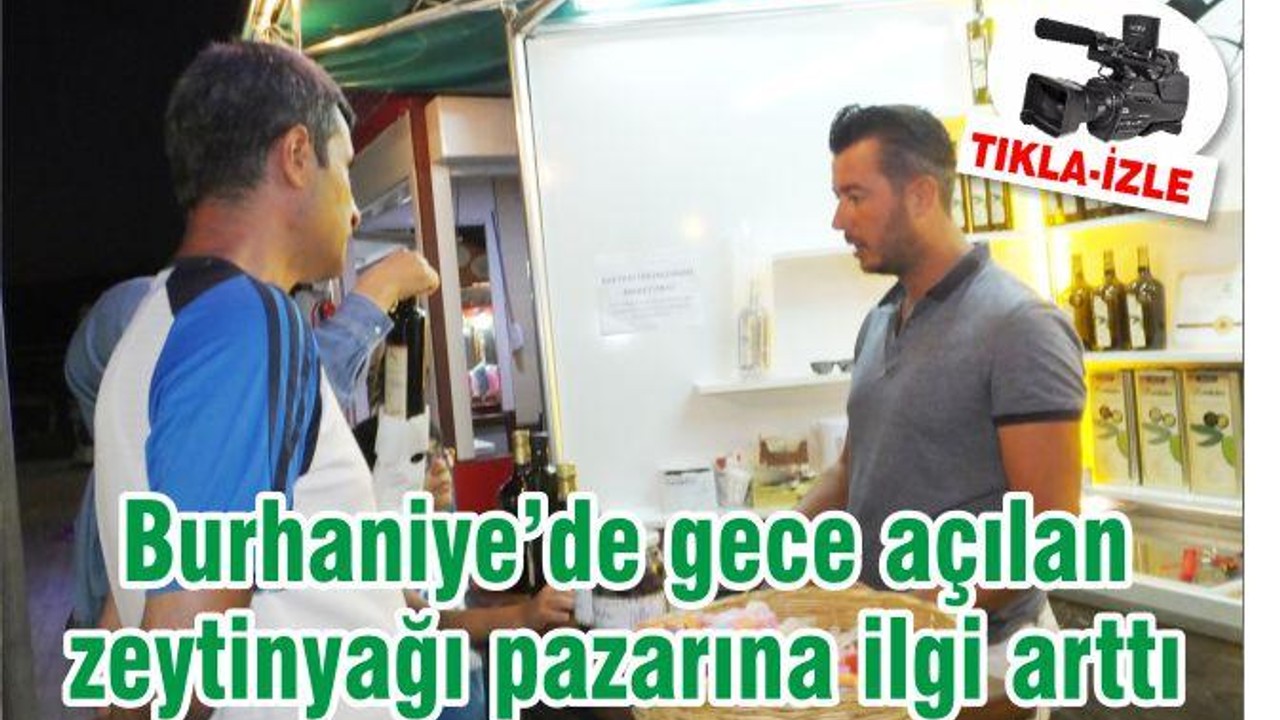 Burhaniye’de gece açılan zeytinyağı pazarına ilgi arttı