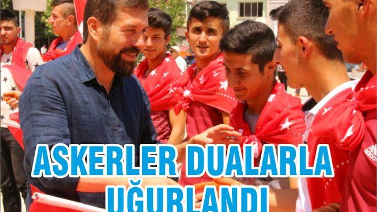 ASKERLER DUALARLA UĞURLANDI