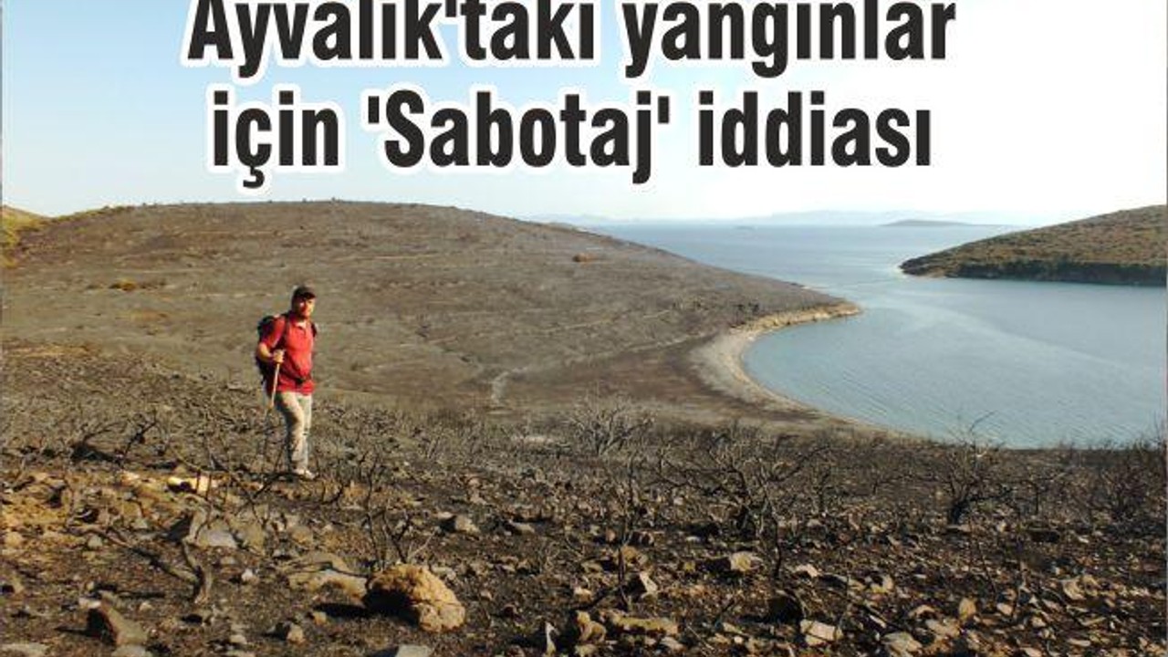 Ayvalık'taki yangınlar için 'Sabotaj' iddiası