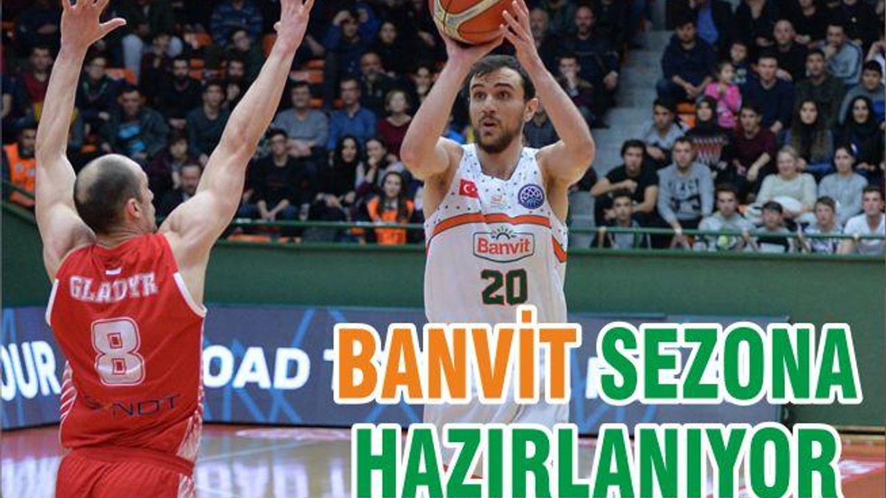 BANVİT SEZONA HAZIRLANIYOR
