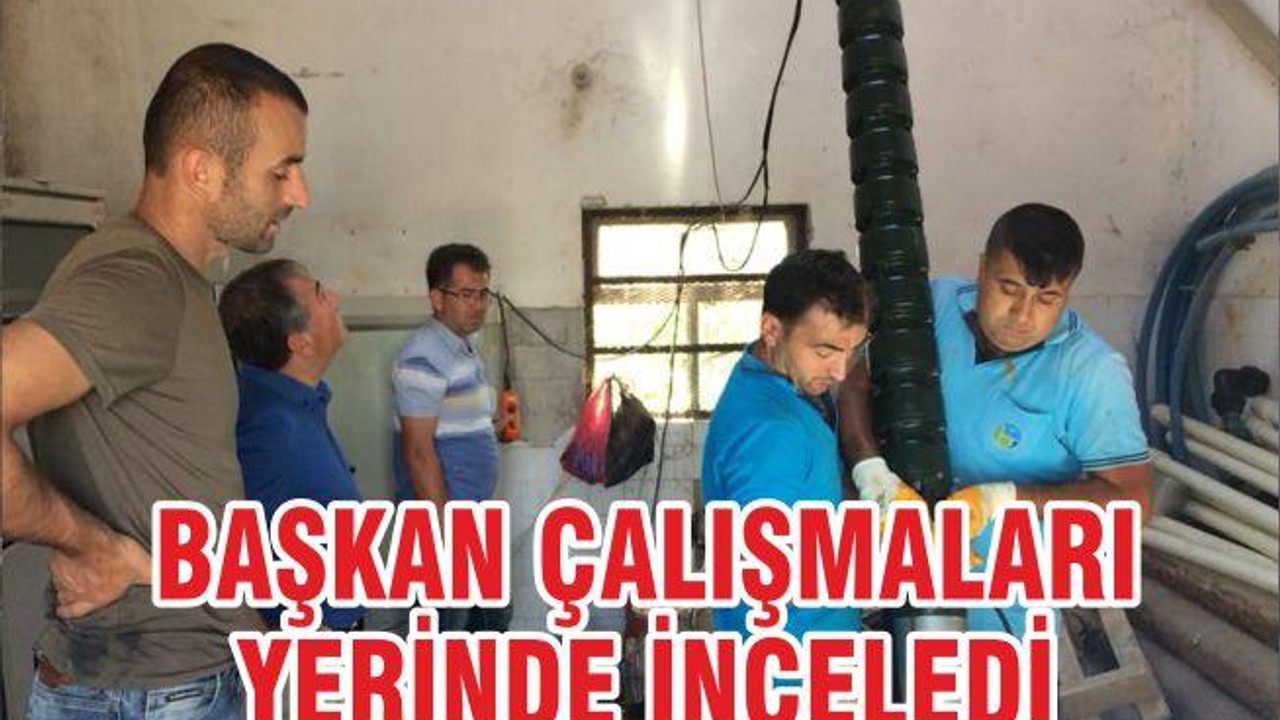 BAŞKAN ÇALIŞMALARI YERİNDE İNCELEDİ