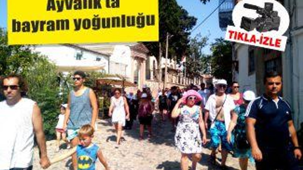 Ayvalık’ta bayram yoğunluğu