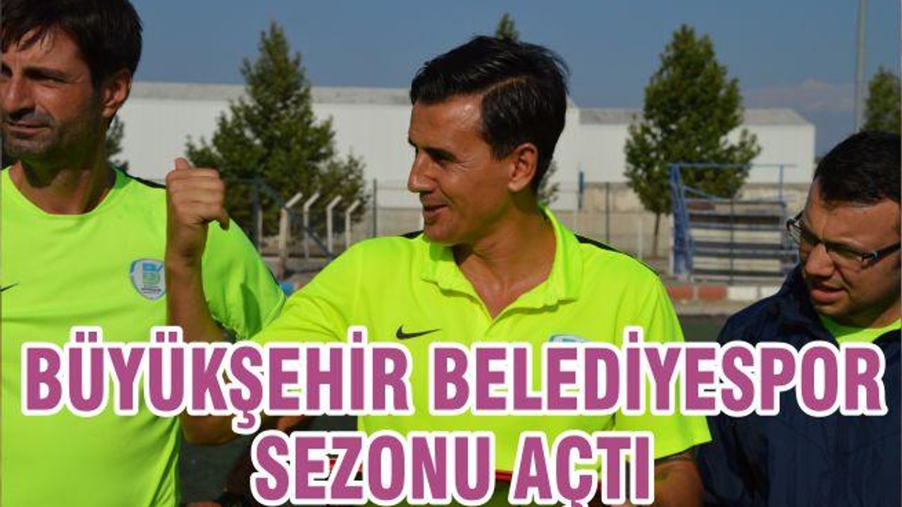 BÜYÜKŞEHİR BELEDİYESPOR SEZONU AÇTI