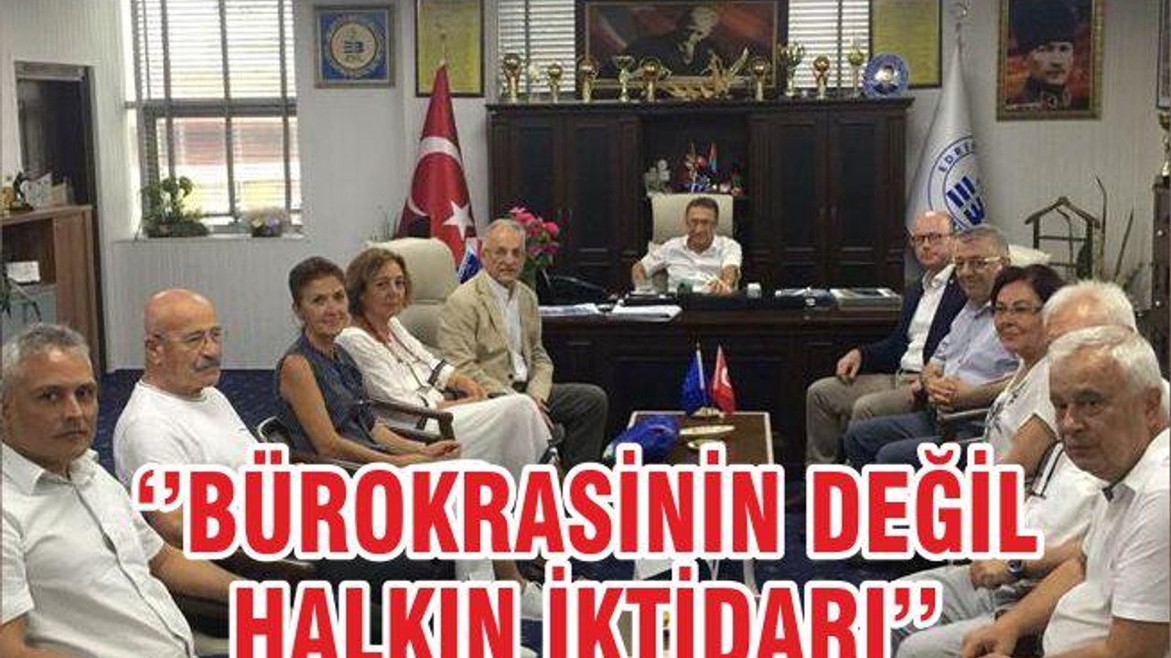 ‘’BÜROKRASİNİN DEĞİL HALKIN İKTİDARI’’