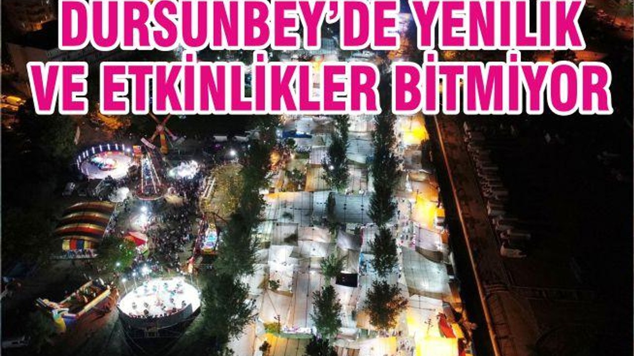 DURSUNBEY’DE YENİLİK VE ETKİNLİKLER BİTMİYOR