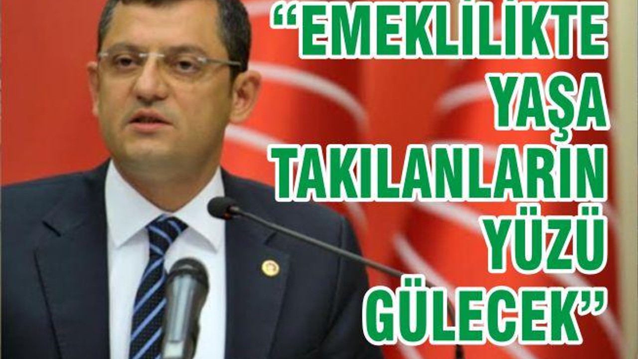 “EMEKLİLİKTE YAŞA TAKILANLARIN YÜZÜ GÜLECEK”