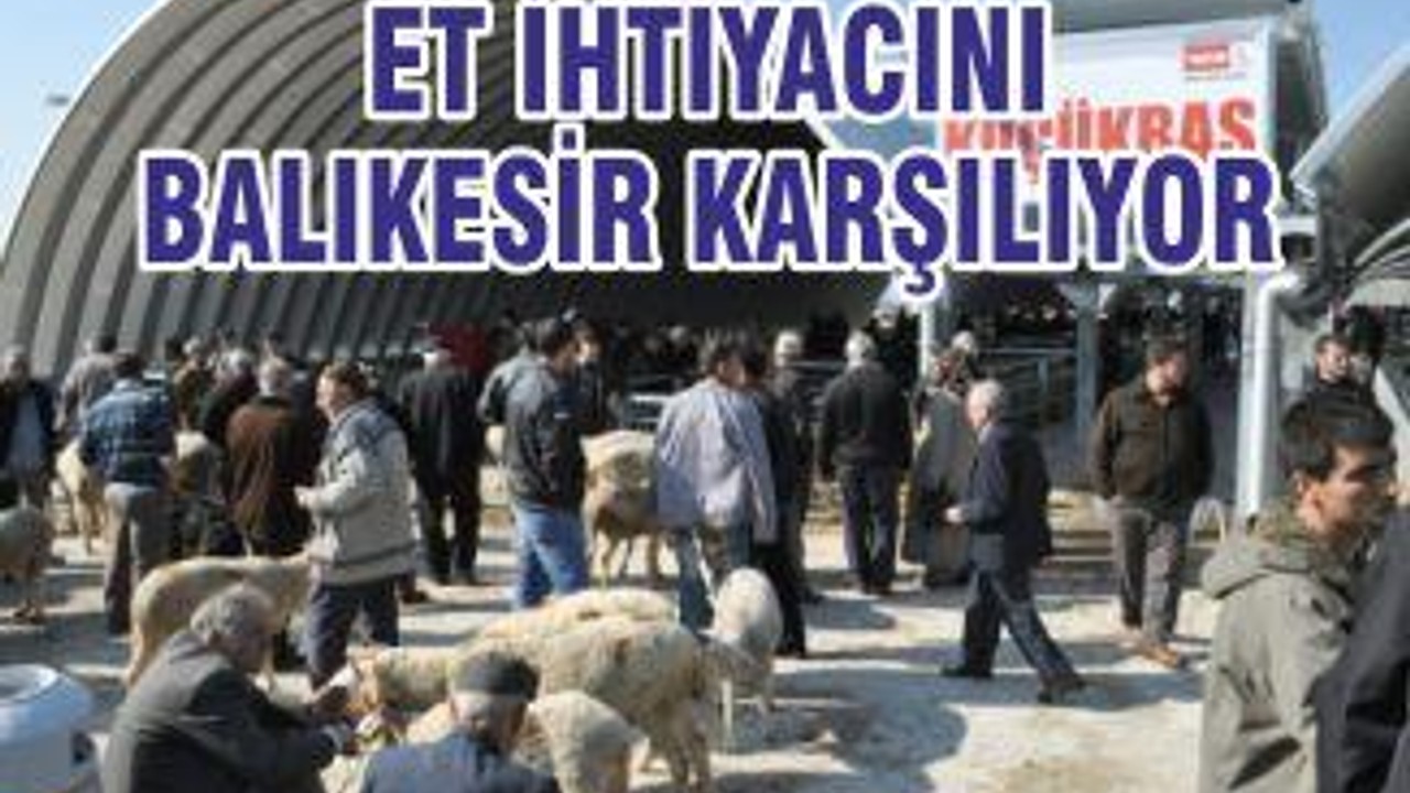 ET İHTİYACINI BALIKESİR KARŞILIYOR