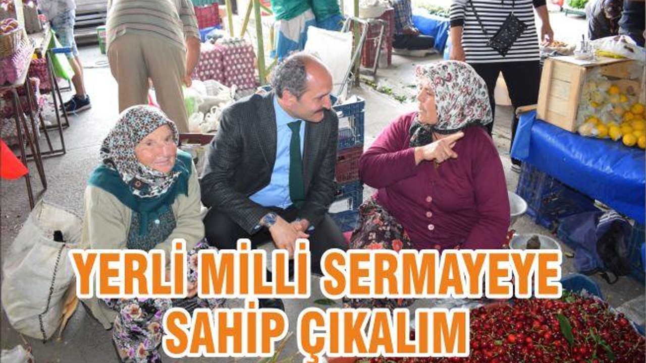 YERLİ MİLLİ SERMAYEYE SAHİP ÇIKALIM