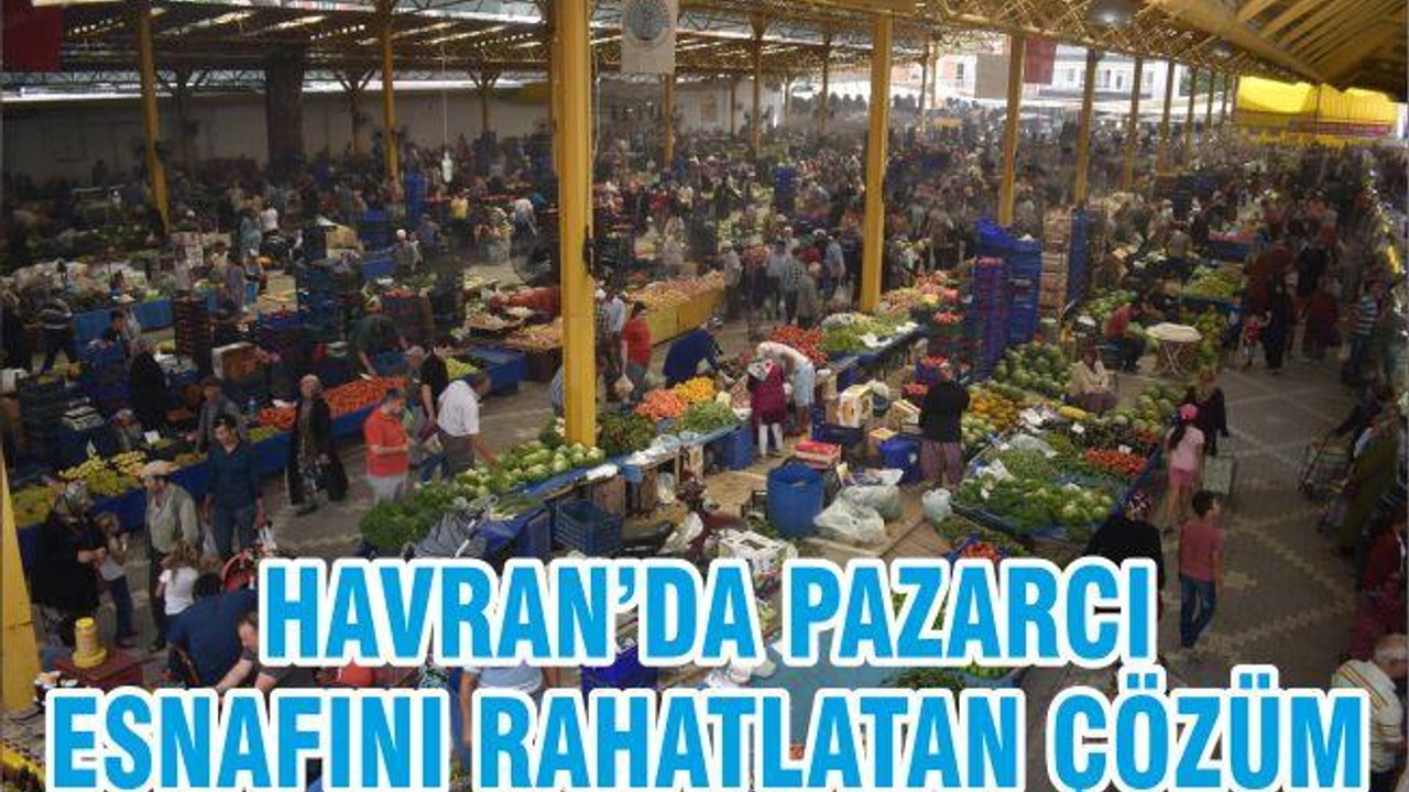 HAVRAN’DA PAZARCI ESNAFINI RAHATLATAN ÇÖZÜM