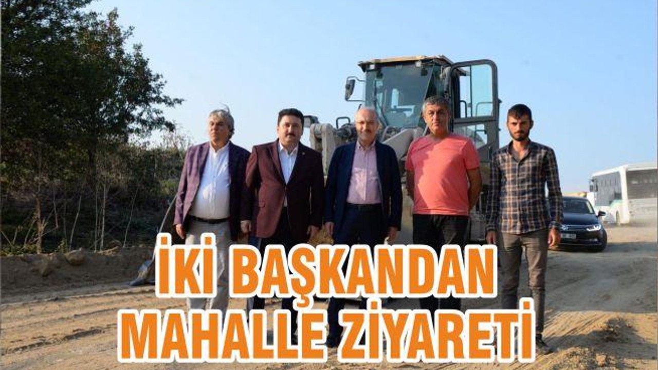 İKİ BAŞKANDAN MAHALLE ZİYARETİ