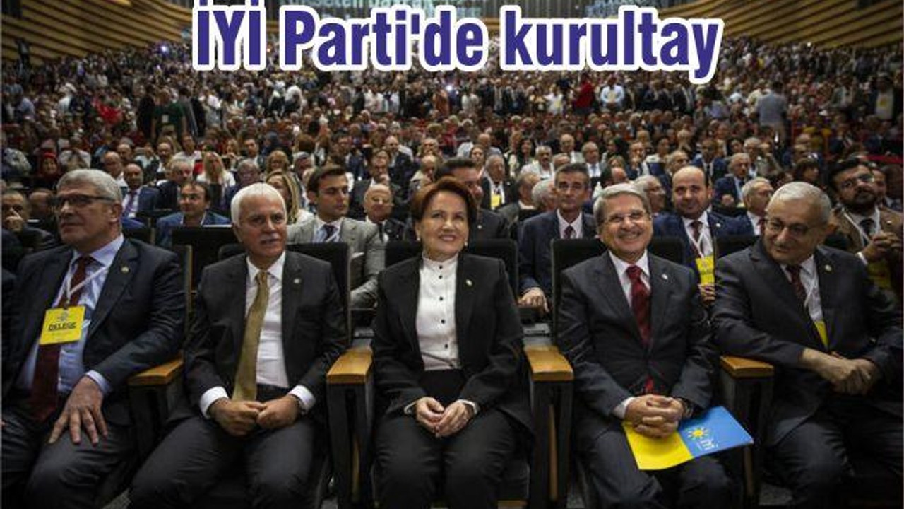 İYİ Parti'de kurultay
