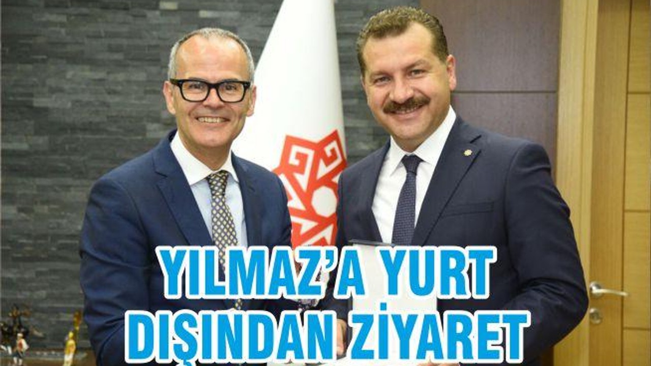 YILMAZ’A YURT DIŞINDAN ZİYARET