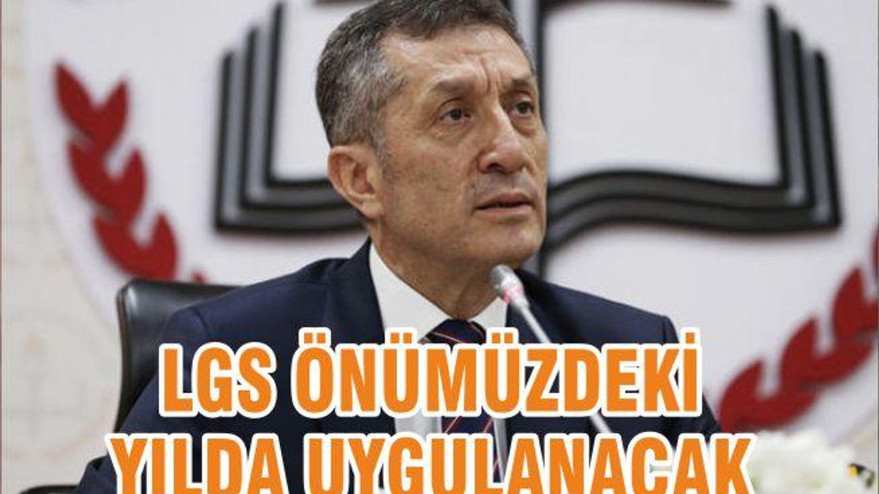 LGS ÖNÜMÜZDEKİ YILDA UYGULANACAK