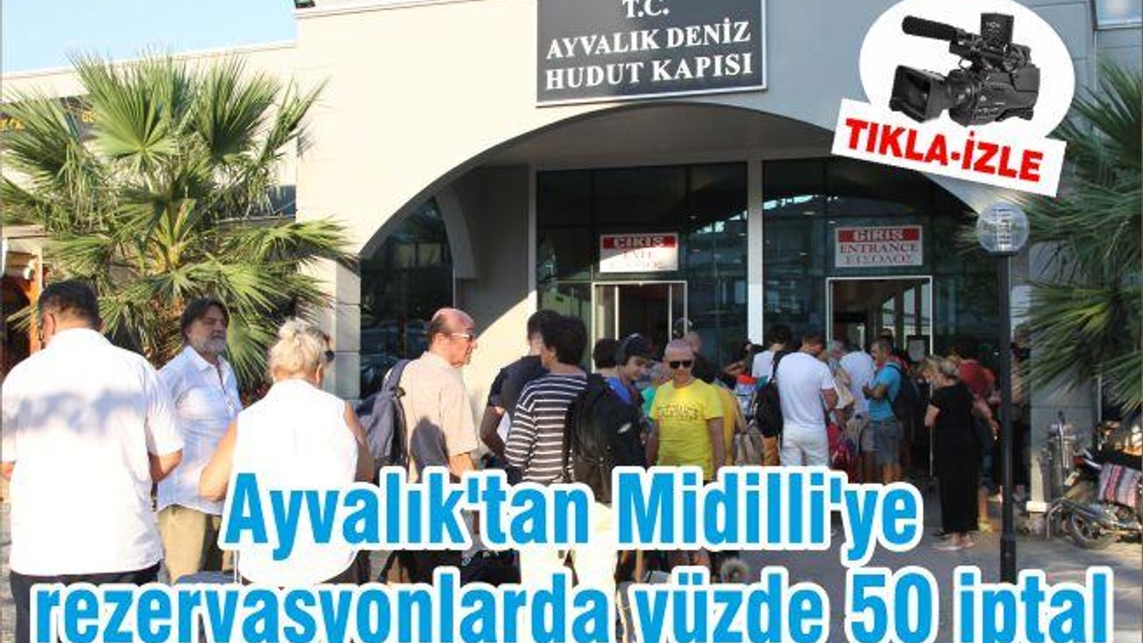 Ayvalık'tan Midilli'ye rezervasyonlarda yüzde 50 iptal