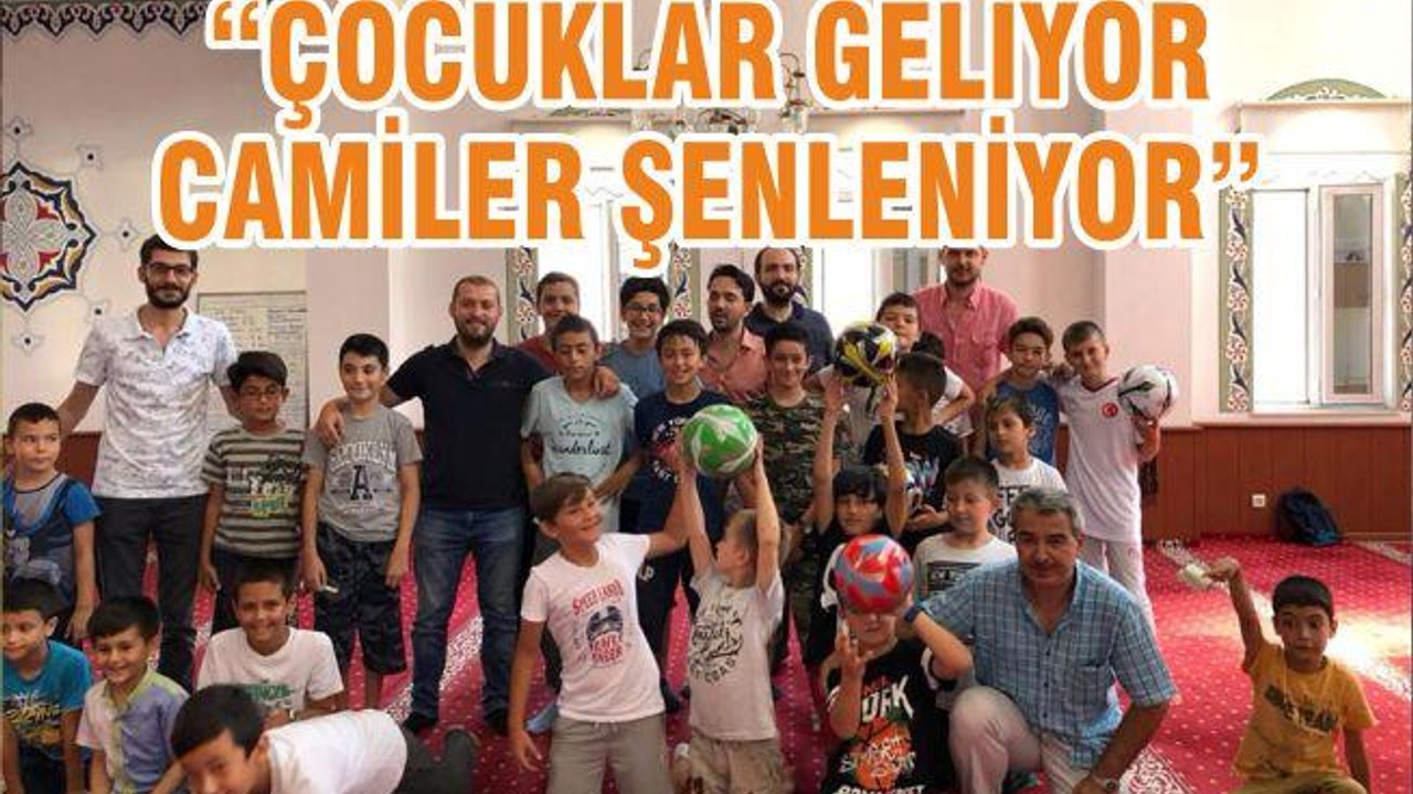 “ÇOCUKLAR GELİYOR CAMİLER ŞENLENİYOR”