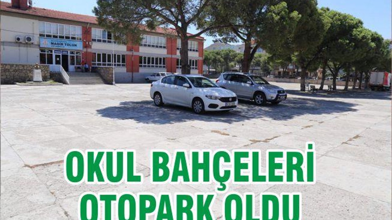 OKUL BAHÇELERİ OTOPARK OLDU