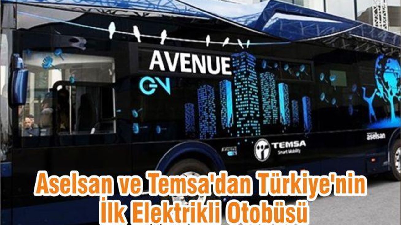 Aselsan ve Temsa'dan Türkiye'nin İlk Elektrikli Otobüsü