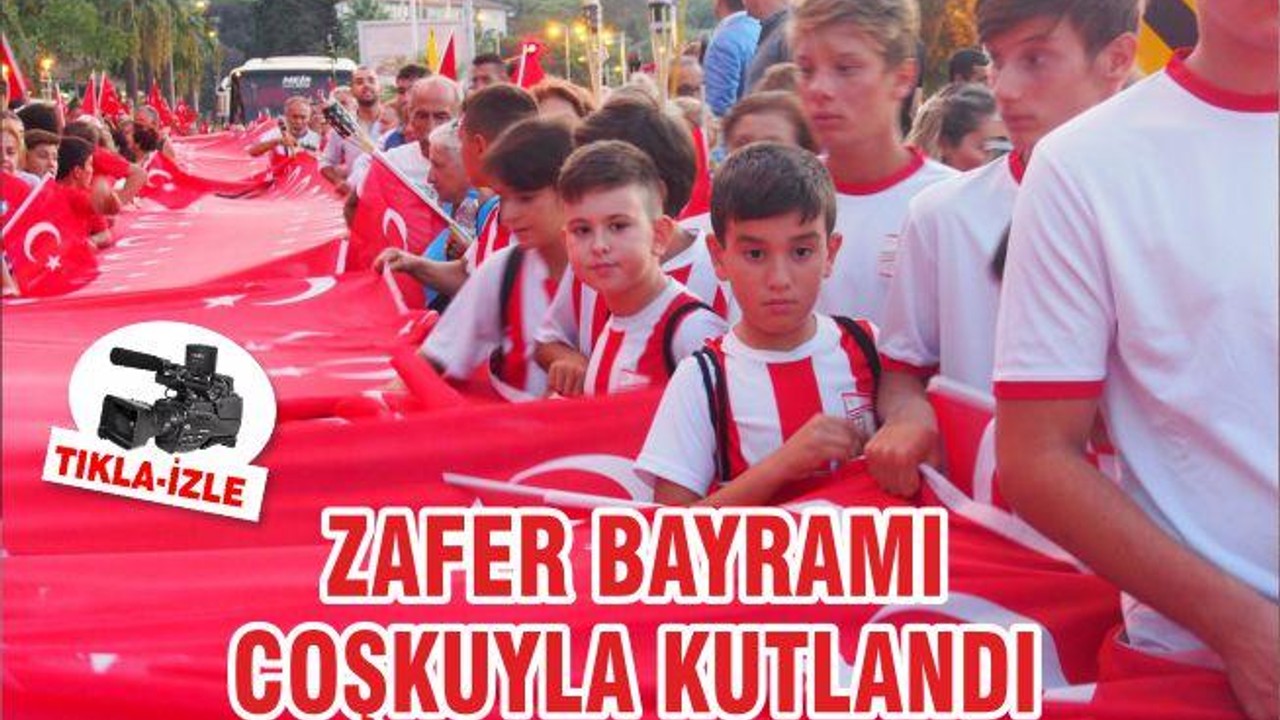 ZAFER BAYRAMI COŞKUYLA KUTLANDI