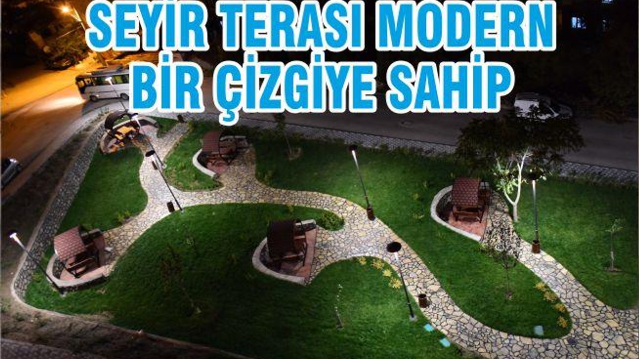 SEYİR TERASI MODERN BİR ÇİZGİYE SAHİP
