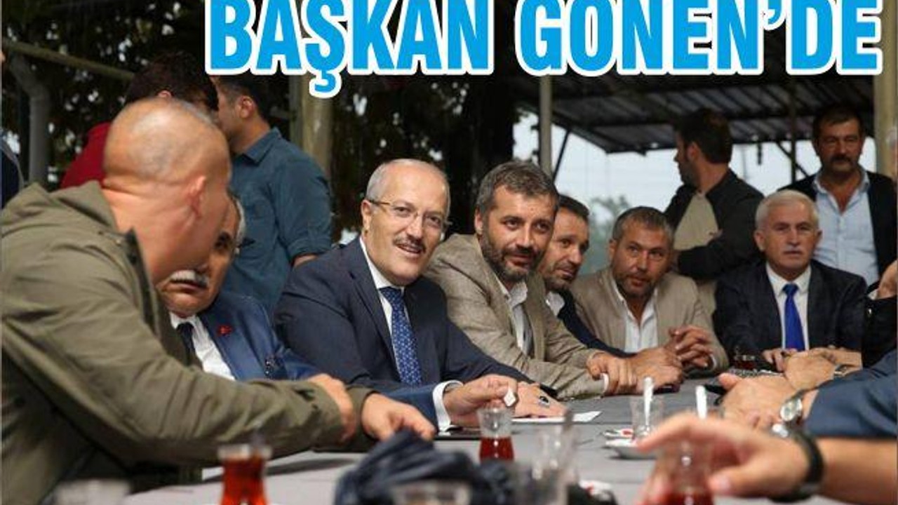 BAŞKAN GÖNEN’DE