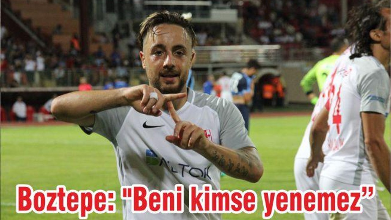 Boztepe: "Beni kimse yenemez"