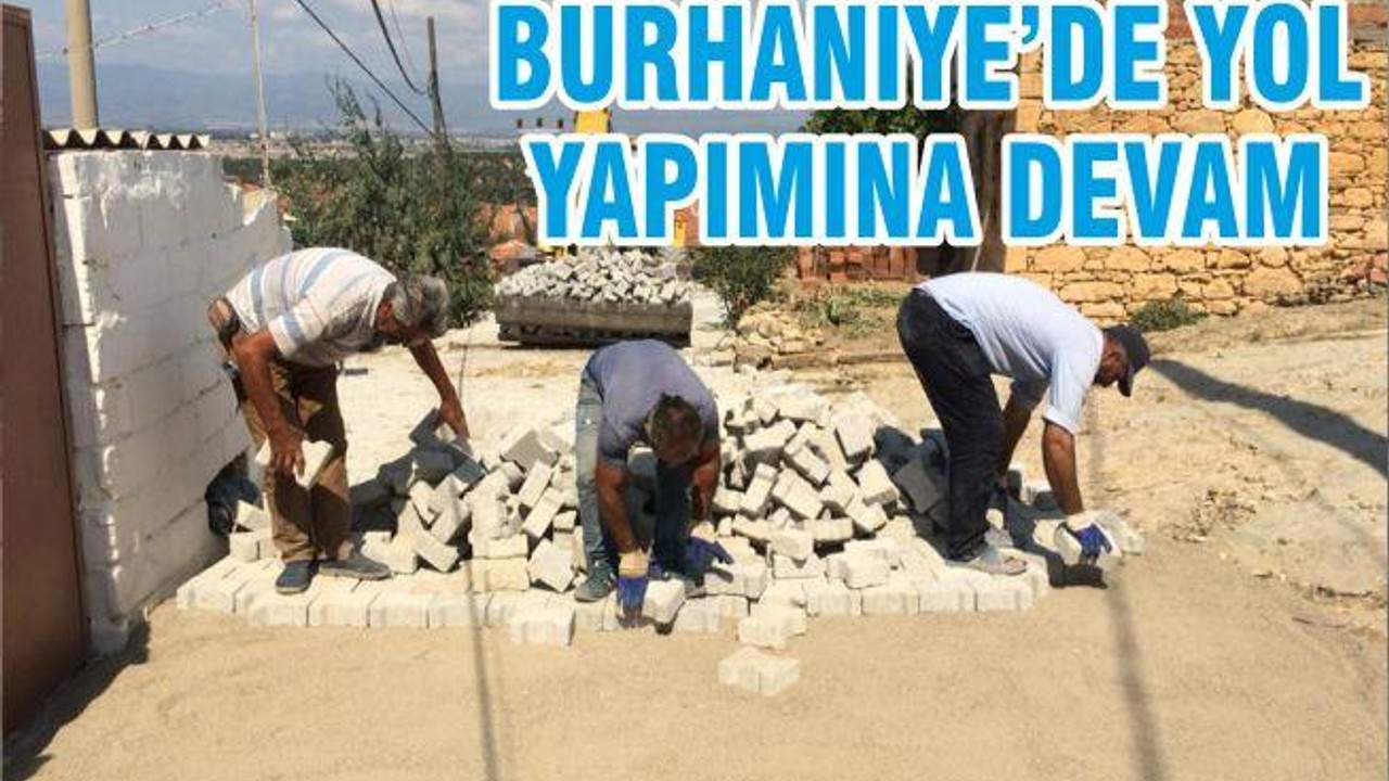 BURHANİYE’DE YOL YAPIMINA DEVAM