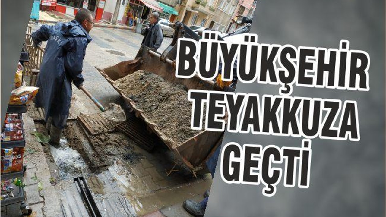 BÜYÜKŞEHİR TEYAKKUZA GEÇTİ
