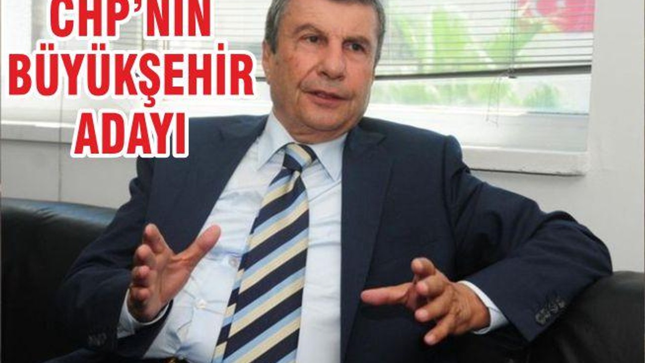 CHP’NİN BÜYÜKŞEHİR ADAYI