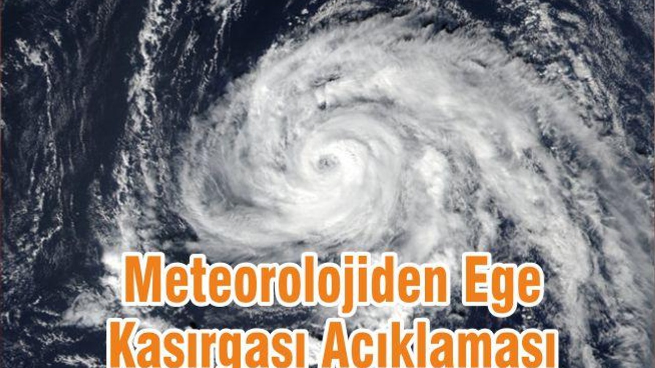 Meteorolojiden Ege Kasırgası Açıklaması