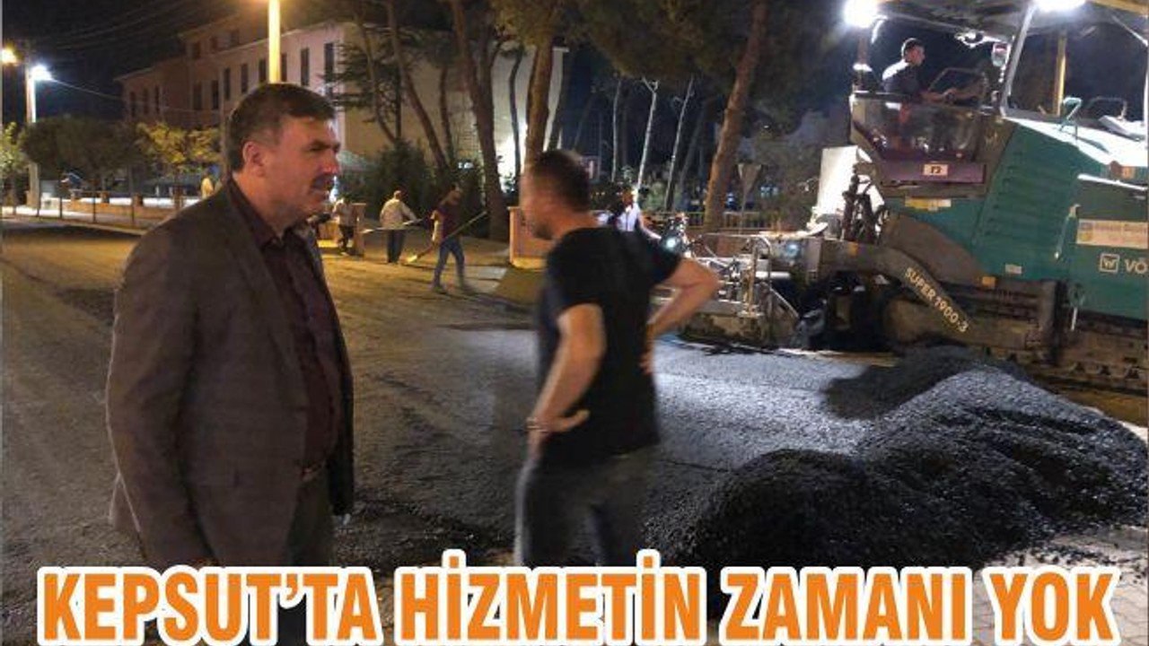 KEPSUT’TA HİZMETİN ZAMANI YOK