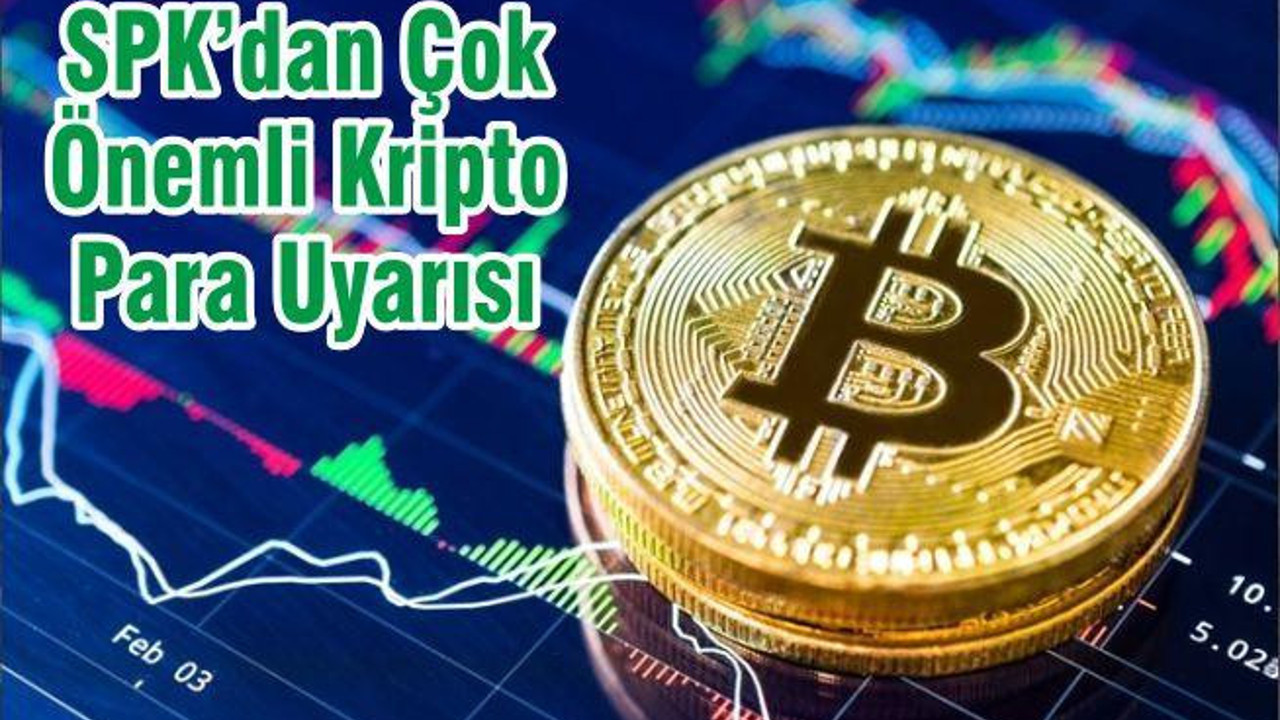 SPK’dan Çok Önemli Kripto Para Uyarısı