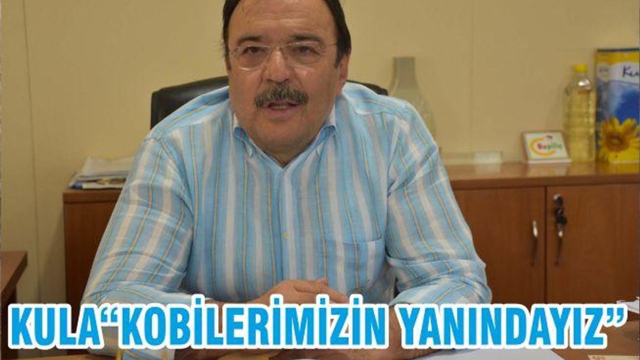 KULA“KOBİLERİMİZİN YANINDAYIZ”