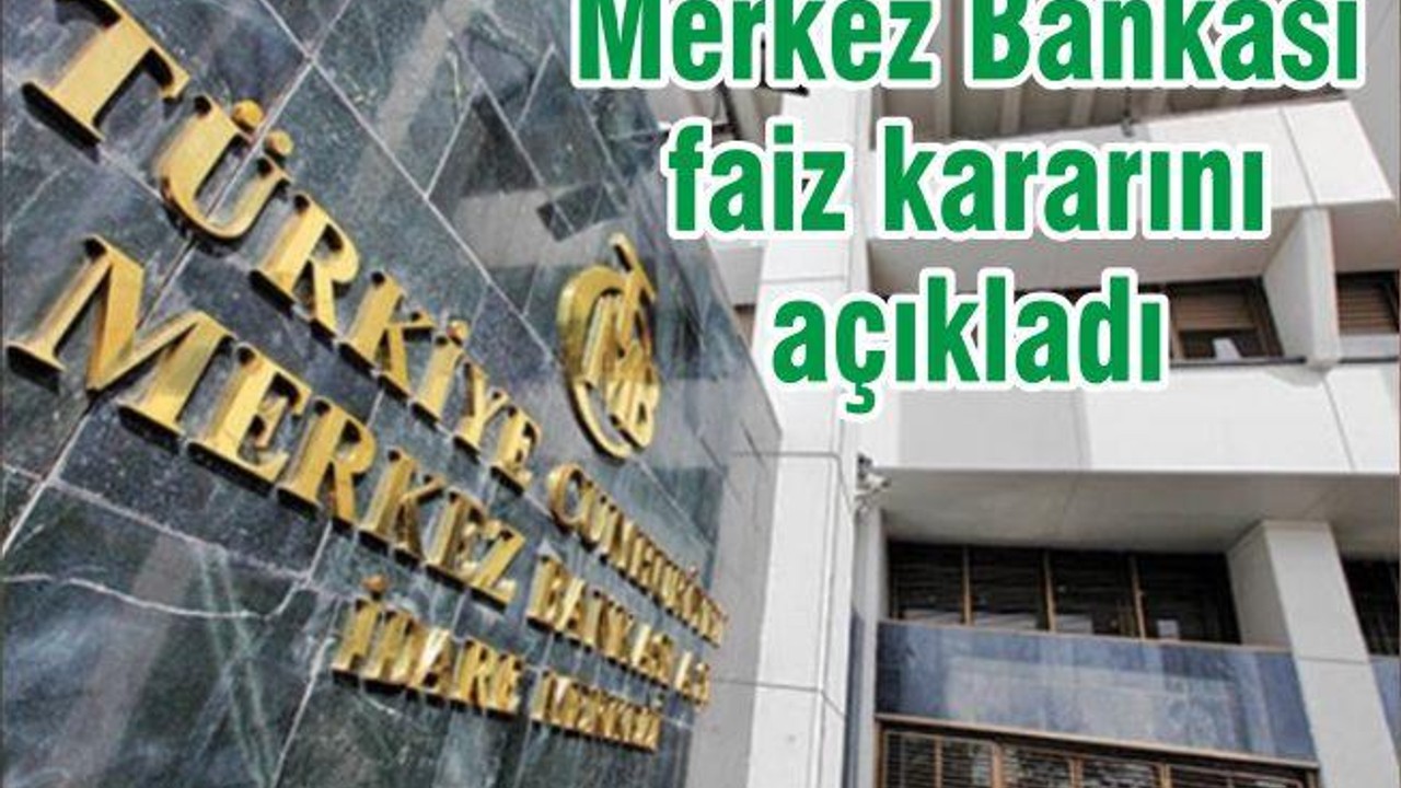 Merkez Bankası faiz kararını açıkladı