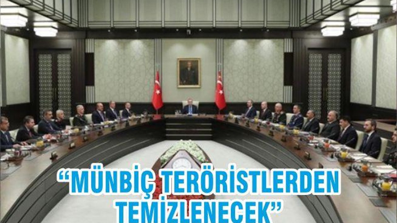 “MÜNBİÇ TERÖRİSTLERDEN TEMİZLENECEK”