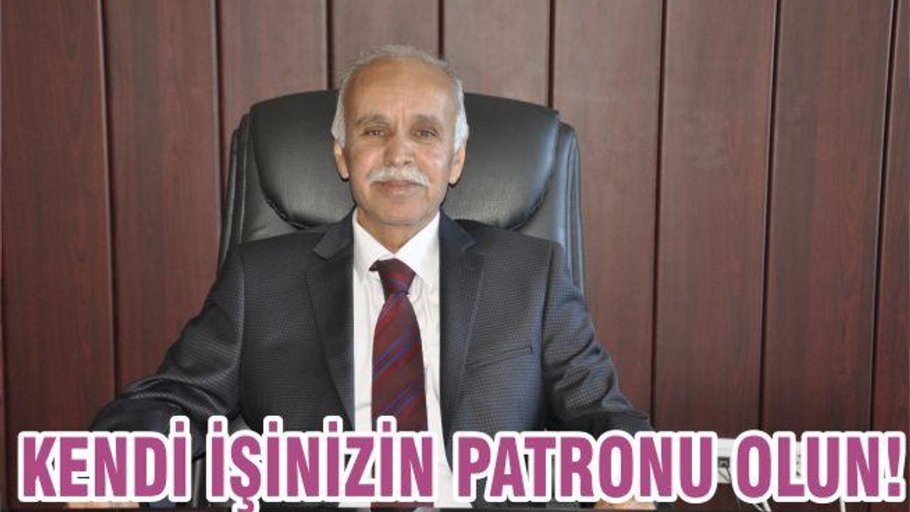 KENDİ İŞİNİZİN PATRONU OLUN!