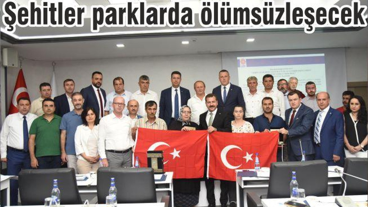 Şehitler parklarda ölümsüzleşecek