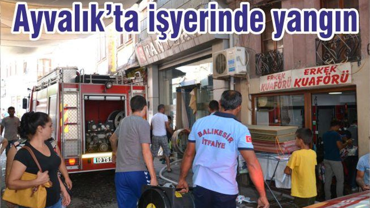 Ayvalık’ta işyerinde yangın