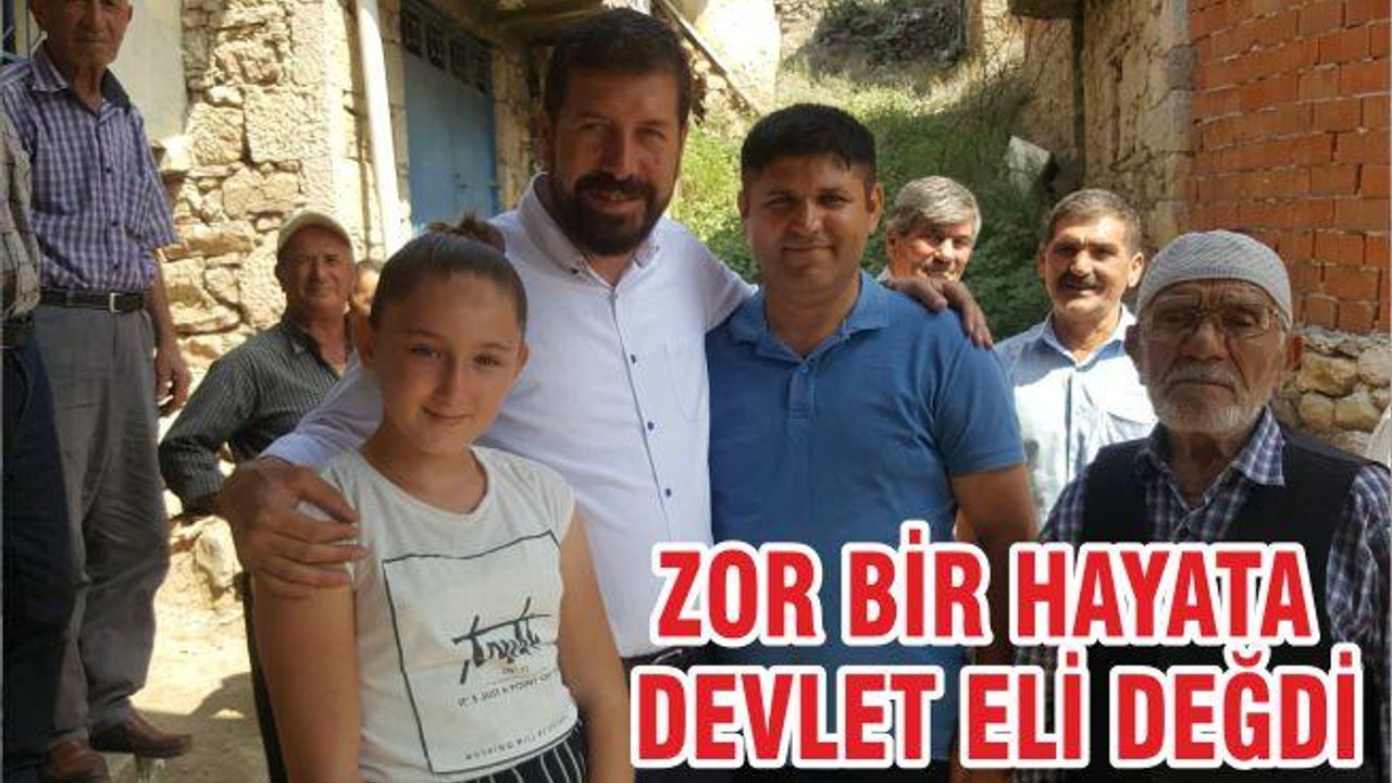 ZOR BİR HAYATA DEVLET ELİ DEĞDİ