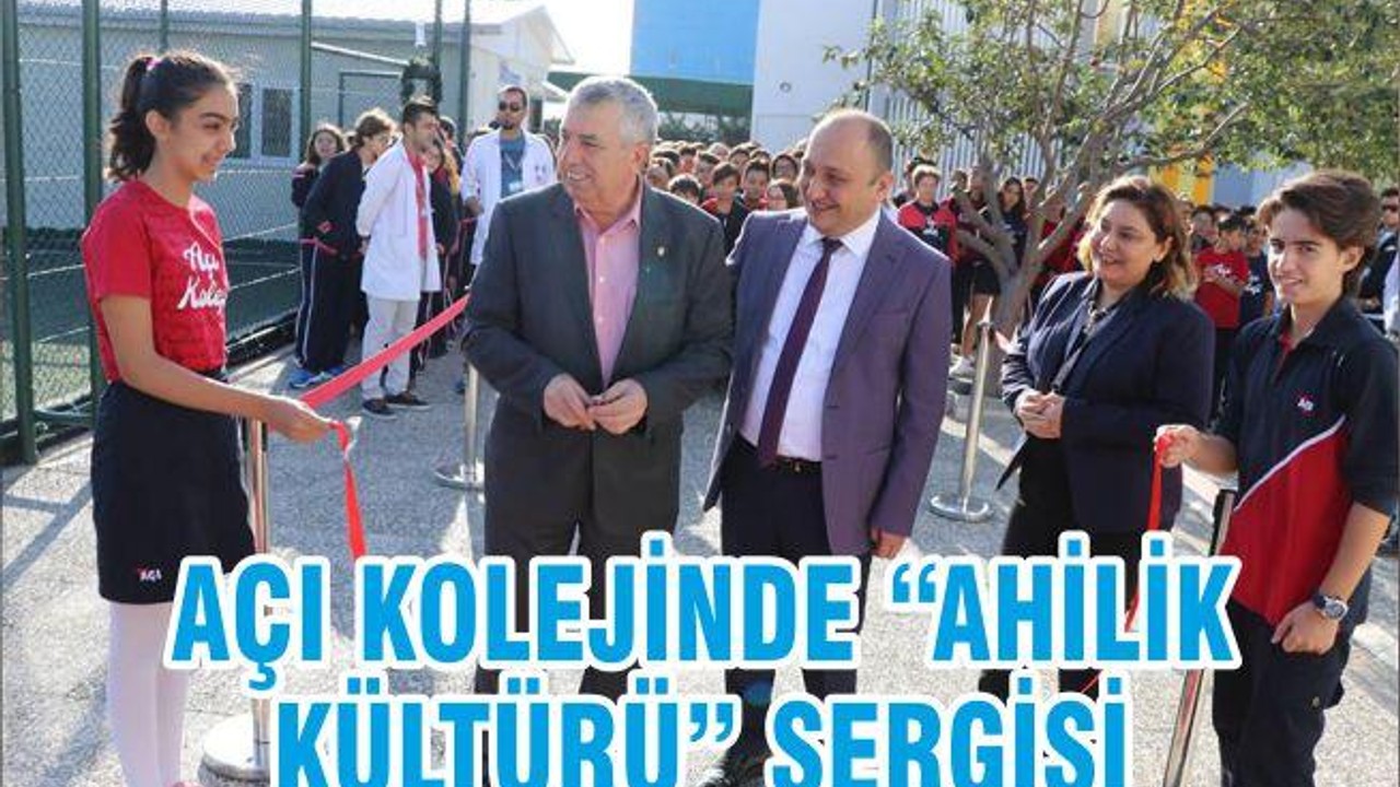 AÇI KOLEJİNDE “AHİLİK KÜLTÜRÜ” SERGİSİ